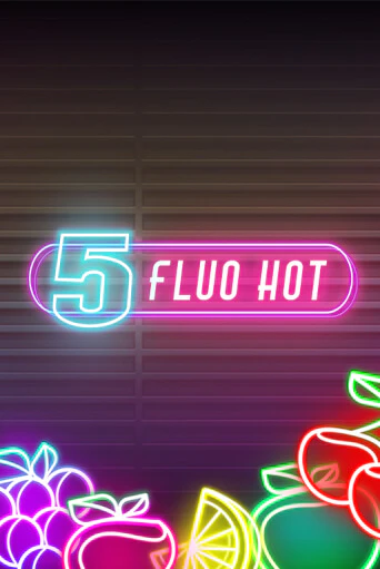5 Fluo Hot демо слот бесплатно в браузере | Казино Azino 777
