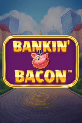 Bankin' Bacon демо слот бесплатно в браузере | Казино Azino 777