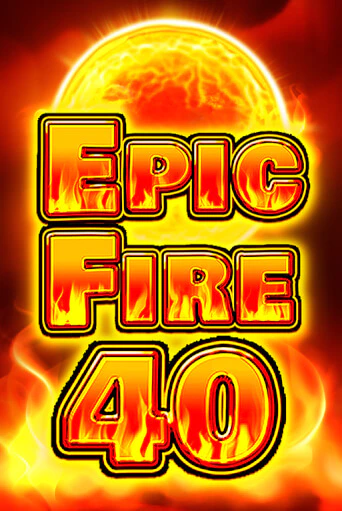Epic Fire 40 демо слот бесплатно в браузере | Казино Azino 777