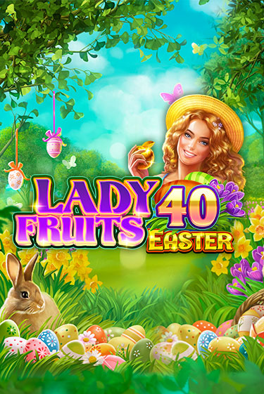 Lady Fruits 40 Easter демо слот бесплатно в браузере | Казино Azino 777